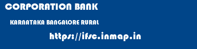 CORPORATION BANK  KARNATAKA BANGALORE RURAL    ifsc code